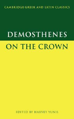 Demosthenes: On the Crown by Harvey Yunis