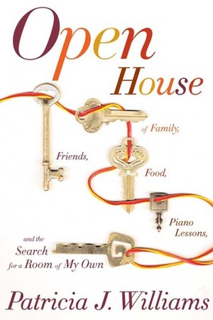 Open House: Of Family, Friends, Food, Piano Lessons, and the Search for a Room of My Own by Patricia J. Williams