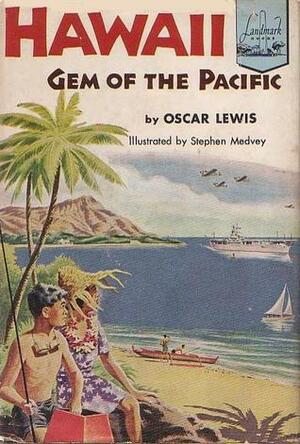 Hawaii: Gem of the Pacific by Stephen Medvey, Oscar Lewis