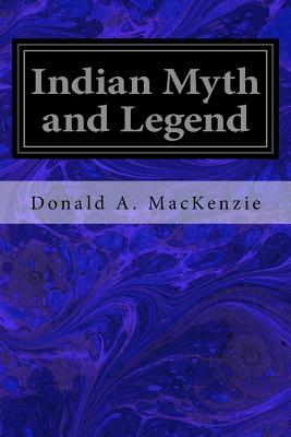 Indian Myth and Legend by Donald A. MacKenzie
