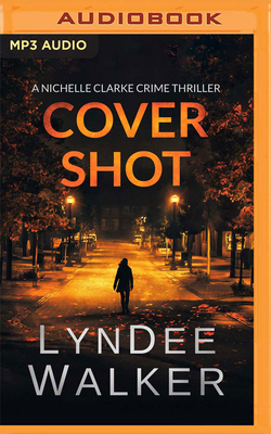 Cover Shot: A Nichelle Clarke Crime Thriller by LynDee Walker