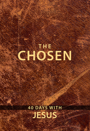 The Chosen: 40 Days with Jesus by Amanda Jenkins, Dallas Jenkins, Kristen Hendricks