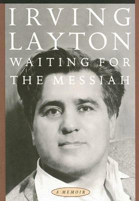 Waiting for the Messiah by Irving Layton