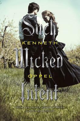 Such Wicked Intent by Kenneth Oppel