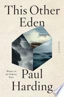 This Other Eden: A Novel by Paul Harding