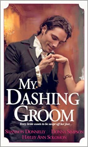 My Dashing Groom by Shannon Donnelly, Donna Lea Simpson, Hayley Ann Solomon