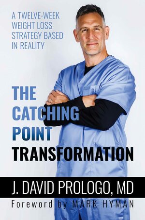 The Catching Point Transformation: A Twelve-Week Weight Loss Strategy Based in Reality by J. David Prologo, J. David Prologo
