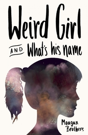 Weird Girl and What's His Name by Meagan Brothers