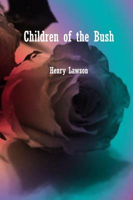 Children of the Bush by Henry Lawson