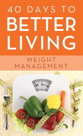 40 Days to Better Living--Weight Management by Church Health Center, Scott Morris