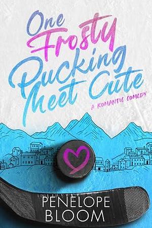 One Frosty Pucking Meet Cute: a hockey romance by Penelope Bloom, Penelope Bloom