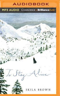 To Stay Alive: Mary Ann Graves and the Tragic Journey of the Donner Party by Skila Brown