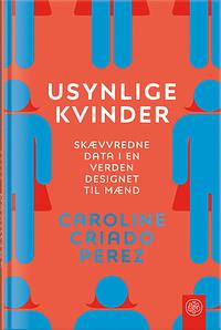 Usynlige kvinder by Caroline Criado Pérez