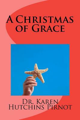 A Christmas of Grace by Karen Hutchins Pirnot