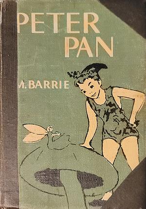 Peter Pan: the Story of Peter and Wendy by J.M. Barrie, J.M. Barrie