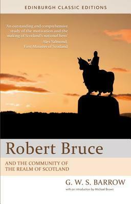 Robert Bruce: And the Community of the Realm of Scotland: An Edinburgh Classic Edition by G.W.S. Barrow