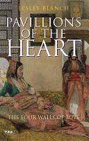 Pavilions of the Heart: The Four Walls of Love by Lesley Blanch