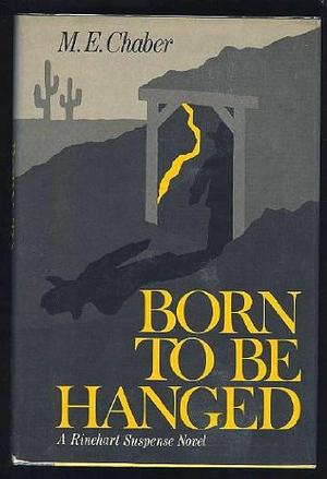 Born to be Hanged by M.E. Chaber