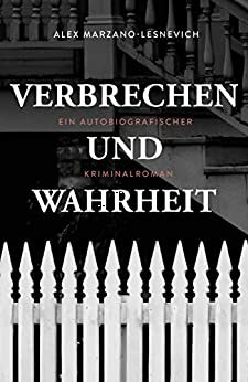 Verbrechen und Wahrheit by Alex Marzano-Lesnevich