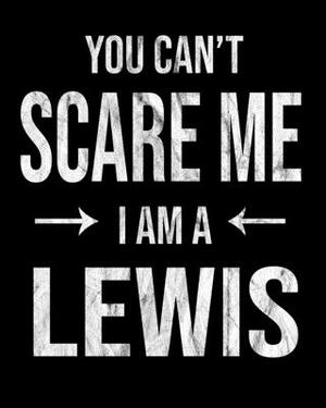 You Can't Scare Me I'm A Lewis: Lewis' Family Gift Idea by Family Cutey