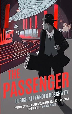 The Passenger: The Top 10 Sunday Times Bestseller by Ulrich Alexander Boschwitz