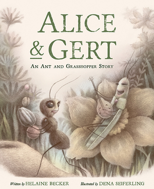 Alice and Gert: An Ant and Grasshopper Story by Helaine Becker