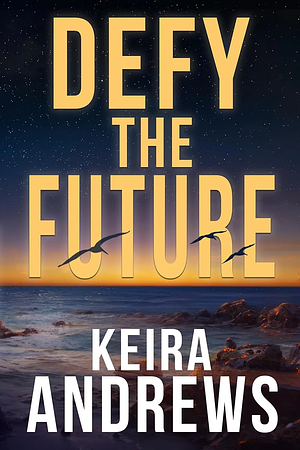 Defy the Future by Keira Andrews