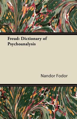 Freud: Dictionary of Psychoanalysis by Sigmund Freud, Nandor Fodor