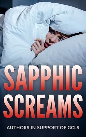 Sapphic Screams by Nova Kelly, Tom Folske, Blake Leigh, Rien Gray, Alisha Kelley, Ocean Author, Tj Dallas, Anne Hagan, Selina Shaw, Kathryn Pringle, Tiana Warner