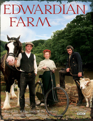 Edwardian Farm by Ruth Goodman, Alex Langlands, Peter Ginn