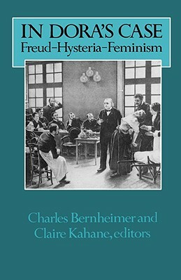 In Dora's Case: Freud, Hysteria, Feminism by 