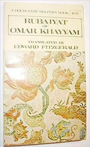The Rubaiyat of Omar Khayyam by Omar Khayyám, Khayyam Omar Khayyam
