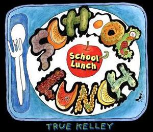 School Lunch by True Kelley