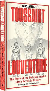Toussaint Louverture: The Story of the Only Successful Slave Revolt in History by Clr James