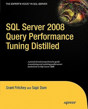 SQL Server 2008 Query Performance Tuning Distilled by Grant Fritchey, Sajal Dam