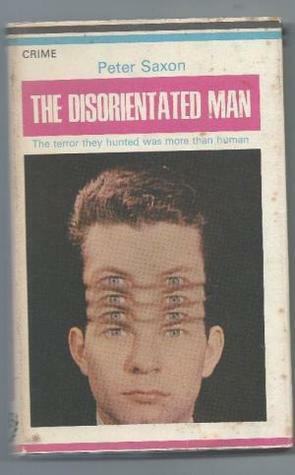 The Disorientated Man by Peter Saxon