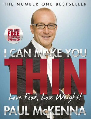 I Can Make You Thin - Love Food, Lose Weight: New Full Colour Edition by Paul McKenna