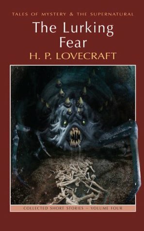 The Lurking Fear: Collected Short Stories Volume Four (Tales of Mystery & The Supernatural) by Matthew J. Elliott, H.P. Lovecraft