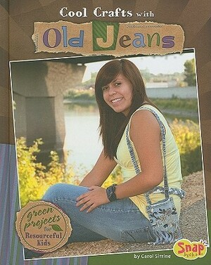 Cool Crafts with Old Jeans: Green Projects for Resourceful Kids by Carol Sirrine, Brann Garvey