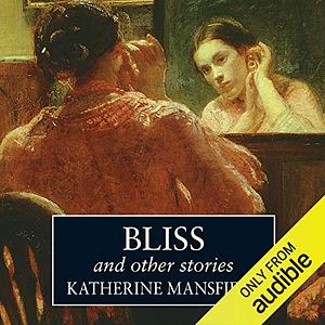 Bliss & Other Stories by Katherine Mansfield