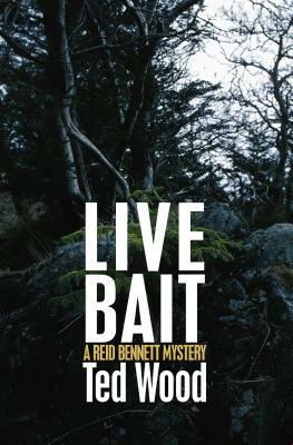 Live Bait: A Reid Bennett Mystery by Ted Wood