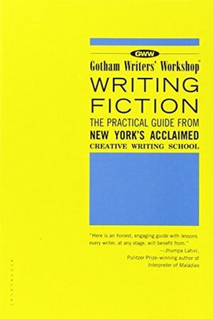 Writing Fiction by Alexander Steele, Gotham Writers' Workshop