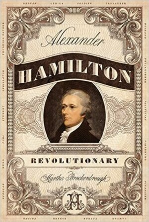 Alexander Hamilton, Revolutionary by Martha Brockenbrough