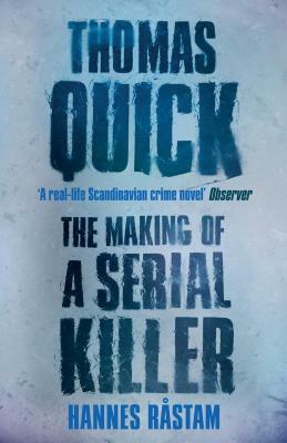 Thomas Quick: The Making of a Serial Killer by Hannes Rastam