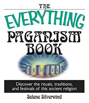 Everything Paganism Book by Selene Silverwind