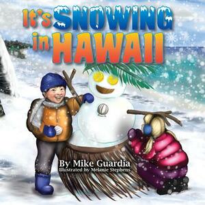 It's Snowing in Hawaii by Mike Guardia