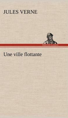 Une Ville Flottante by Jules Verne