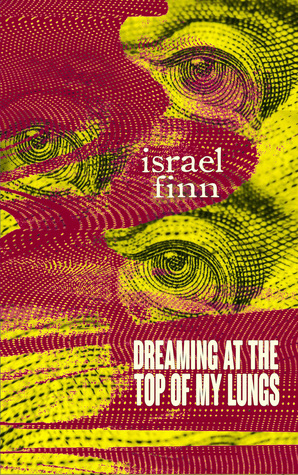 Dreaming At the Top of My Lungs by Israel Finn