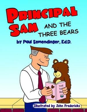 Principal Sam and the Three Bears by Paul Semendinger