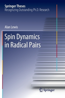 Spin Dynamics in Radical Pairs by Alan Lewis